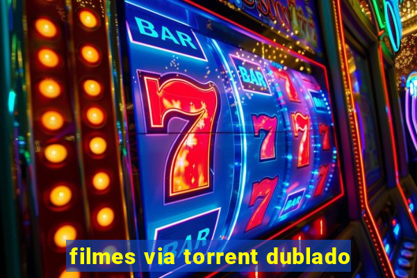 filmes via torrent dublado